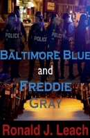 Baltimore Blue and Freddie Gray B0CTB4K7HK Book Cover