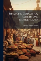 Sinai Und Golgatha: Reise In Das Morgenland... 1279693584 Book Cover