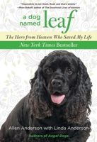 A Dog Named Leaf: The Hero from Heaven Who Saved My Life 0762781653 Book Cover