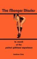The Monger Diaries: In search of the perfect girlfriend experience 1425979726 Book Cover