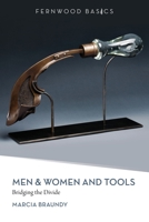 Men & Women and Tools: Bridging the Divide 1552664481 Book Cover
