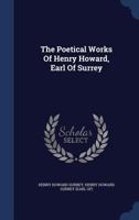 The Poetical Works of Henry Howard, Earl of Surrey. With a Memoir 1166307670 Book Cover