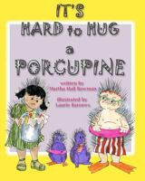 It's Hard to Hug a Porcupine 0615413013 Book Cover