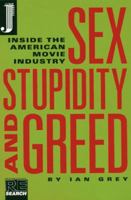 Sex Stupidity and Greed: Inside the American Movie Industry 0965104273 Book Cover