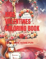 KIDS VALENTINES COLORING BOOK: LET'S HAVE SOME FUN B0CSST1DHG Book Cover