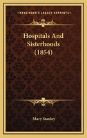 Hospitals and Sisterhoods [by M. Stanley] 1271140969 Book Cover