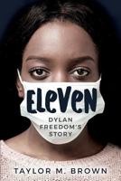 Eleven: Dylan Freedom's Story 1979468532 Book Cover