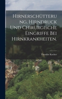 Hirnerschütterung, Hirndruck und chirurgische Eingriffe bei Hirnkrankheiten. - Primary Source Edition 1016895690 Book Cover