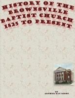 History of the Brownsville Baptist Church: 1825 to Present 194689690X Book Cover