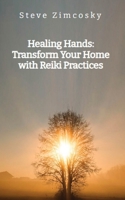 Healing Hands: Transform Your Home with Reiki Practices B0FNLJ1KL6 Book Cover