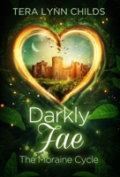 Darkly Fae: The Moraine Cycle 0986162345 Book Cover