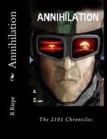 Annihilation: The 2101 Chronicles 1717145256 Book Cover