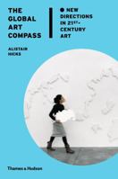 The Global Art Compass: New Directions in 21st Century Art 0500239193 Book Cover