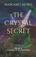 The Crystal Secret: Book 4 Crystals of the Ancients 1707941785 Book Cover