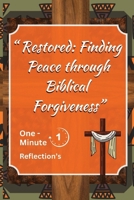 Restored: Finding Peace: Biblical Forgiveness B0DXZS88RV Book Cover