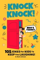 Knock Knock! Who’s There? 105 Jokes for Kids to Keep You Laughing! B0F6JMLX3P Book Cover