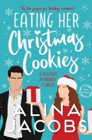 Eating Her Christmas Cookies: A Holiday Romantic Comedy B0FT34GRNJ Book Cover