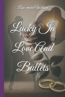 Lucky In Love And Bullets B0F6JRFX67 Book Cover