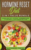 Hormone reset diet 2 in 1 value bundle: Hormone reset diet + Autophagy - #1 beginner's guide to lose weight + 21 days hormone-meal plans 1914163001 Book Cover