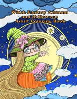 Witch Fantasy Autumn and Halloween Adult Coloring Book 1540478920 Book Cover