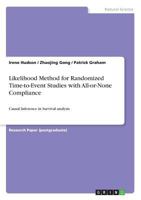 Likelihood Method for Randomized Time-to-Event Studies with All-or-None Compliance: Causal Inference in Survival analysis 3668438633 Book Cover