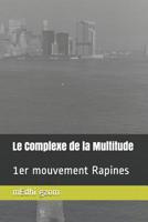 Le Complexe de la Multitude: 1er mouvement Rapines 1718054823 Book Cover