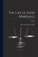 The Life of John Marshall; Volume I 1022087002 Book Cover