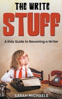 The Write Stuff: A Kids Guide to Becoming a Writer B0CBNSFX6C Book Cover