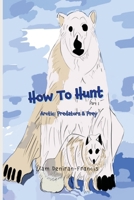How To Hunt: Predators & Prey B0DVZ86S8Y Book Cover