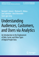 Understanding Audiences, Customers, and Users Via Analytics: An Introduction to the Employment of Web, Social, and Other Types of Digital People Data 3031419359 Book Cover