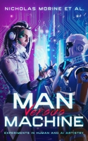 Man Versus Machine: Experiments in Human and AI Artistry 0987748513 Book Cover