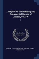 ... Report on the Building and Ornamental Stones of Canada, Vol. I-V: 3 1377061337 Book Cover