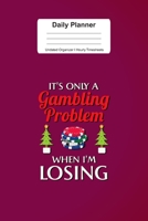 Daily Planner Undated Organizer I Hourly Timesheets: For Gambling Problem Christmas Poker Gift I Get Things Done I Schedule, ToDo's, Appointments I Thought of the Day I Daily Goals I Gift For Work, Ho 1673939481 Book Cover