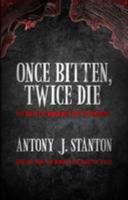 Once Bitten, Twice Die 0993428509 Book Cover