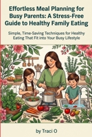Effortless Meal Planning for Busy Parents B0H6R9YH55 Book Cover