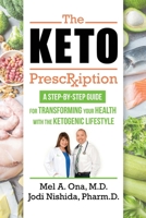 The Keto Prescription: A Step-by-Step Guide for Transforming your Health with the Ketogenic Lifestyle 0971658544 Book Cover