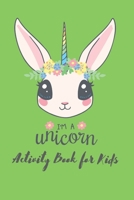 Im a Unicorn Activity Book For Kids: First Children Crossword Puzzle Book for Kids Age 6, 7, 8, 9 and 10 and for 3rd graders | Kids Crosswords B08B362D9N Book Cover
