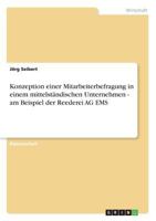 Konzeption einer Mitarbeiterbefragung in einem mittelst�ndischen Unternehmen - am Beispiel der Reederei AG EMS 3640157036 Book Cover
