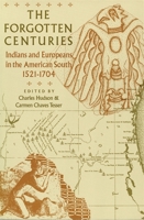 The Forgotten Centuries: Indians and Europeans in the American South, 1521-1704 0820316547 Book Cover