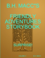 B.H. Maccs Friendly Adventures Storybook Volume 3 Surprise! 0359384587 Book Cover
