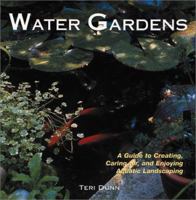Water Gardens: A Guide to Creating, Caring For, and Enjoying Aquatic Landscaping 1586633082 Book Cover