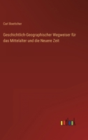 Geschichtlich-Geographischer Wegweiser für das Mittelalter und die Neuere Zeit 336829881X Book Cover