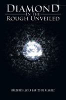 Diamond in the Rough Unveiled 1466997176 Book Cover