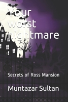 Your worst nightmare: Secrets of Ross Mansion B08MSLXM8X Book Cover