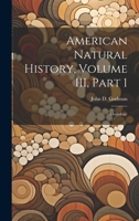 American Natural History, Volume III, Part 1: Mastology - Scholar's Choice Edition 1022116991 Book Cover