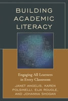 Building Academic Literacy: Engaging All Learners in Every Classroom 1475823266 Book Cover