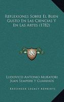 Reflexiones Sobre El Buen Gusto En Las Ciencias Y En Las Artes... 1165792524 Book Cover
