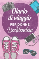 Diario Di Viaggio Per Donne Liechtenstein: 6x9 Diario di viaggio I Taccuino con liste di controllo da compilare I Un regalo perfetto per il tuo viaggio in Liechtenstein e per ogni viaggiatore 1707997837 Book Cover