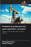 Problemi di produzione dei pozzi petroliferi: un'analisi 6202367490 Book Cover
