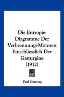 Die Entropie-Diagramme Der Verbrennungs-Motoren Einschliesslich Der Gasturgine (1912) 1168328888 Book Cover